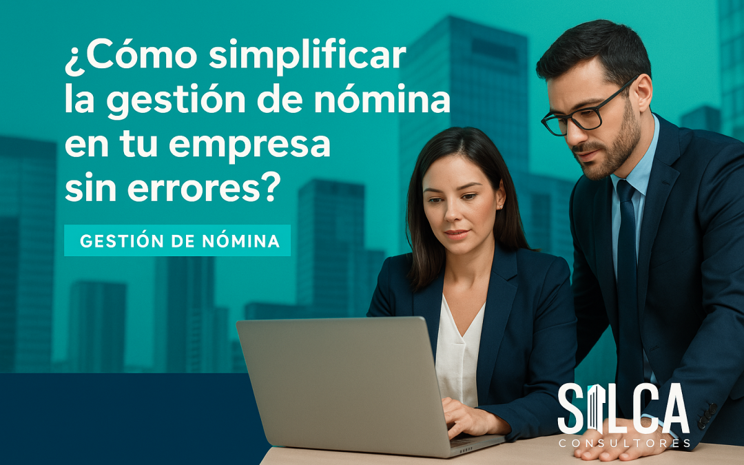 ¿Cómo simplificar la gestión de nómina en tu empresa sin errores?
